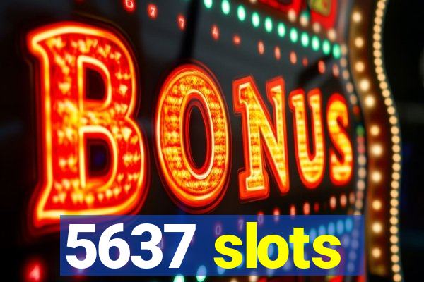 5637 slots